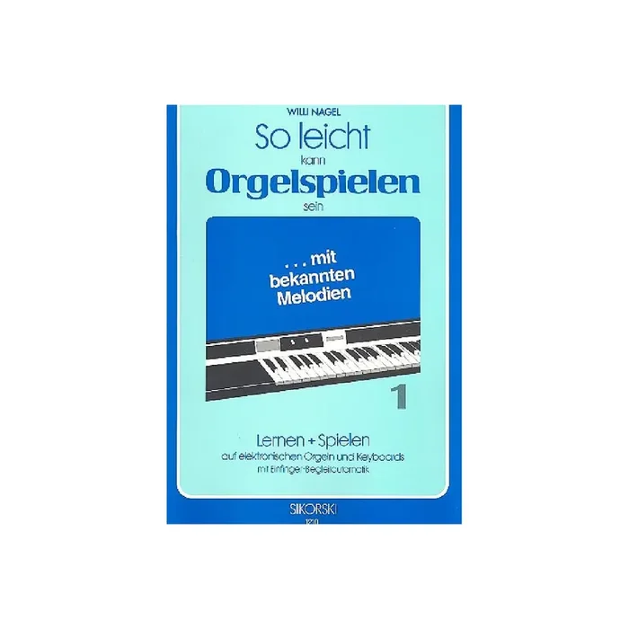 So leicht kann Orgelspielen sein Band 1